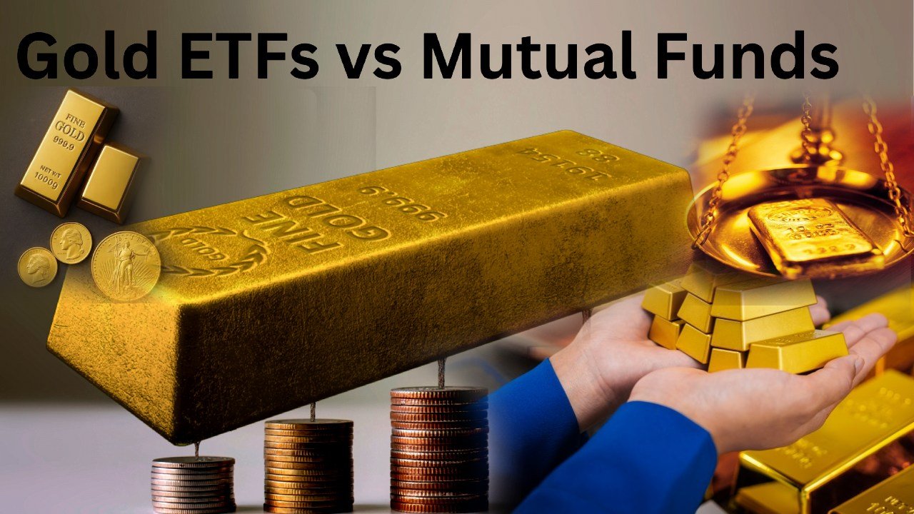 Gold ETF vs Mutual Funds